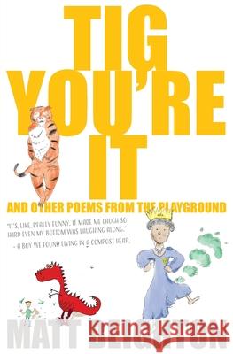 Tig You're It: And other poems from the playground Matt Beighton 9781916136014 Green Monkey Press