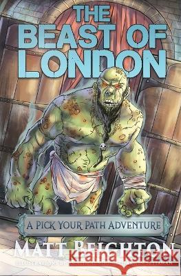 The Beast Of London: A Pick Your Path Adventure Matt Beighton, Amalia Rendon, Darwin Satiawan 9781916136083 Green Monkey Press
