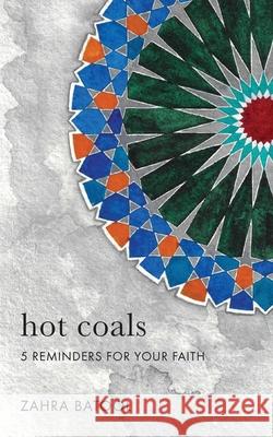 Hot Coals: 5 Reminders for Your Faith Zahra Batool 9781916140745 Leaf Publishing House