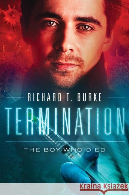 Termination: The Boy Who Died Richard T. Burke 9781916141711