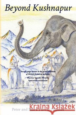 Beyond Kushnapur Mark Flawn-Thomas Peter Flawn-Thomas 9781916144002 Ontiles Limited (Trading as Brockwell Press)