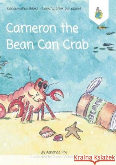 Cameron the Bean Can Crab Amanda Fry, Steve Wheeler 9781916144620