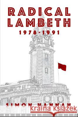 Radical Lambeth: 1978-1991 Simon Hannah 9781916158634 Breviary Stuff Publications