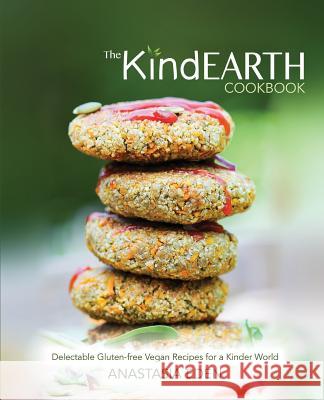 The Kind Earth Cookbook Anastasia Eden, Anastasia Eden, Anastasia Eden 9781916159204 Kind Earth Publishing