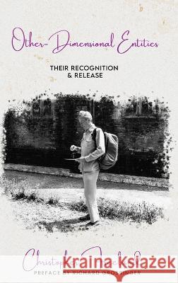 Other-Dimensional Entities: Their Recognition and Release Christopher Freeland   9781916159709 Christopher Freeland