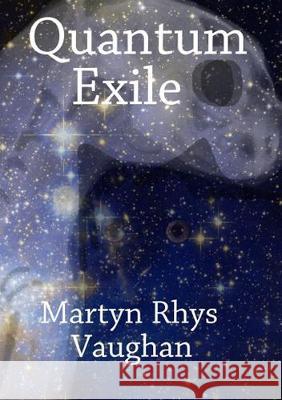 Quantum Exile Martyn Rhys Vaughan 9781916161962