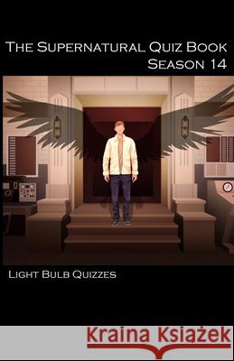 The Supernatural Quiz Book Season 14 Light Bulb Quizzes 9781916165670 Light Bulb Quizzes