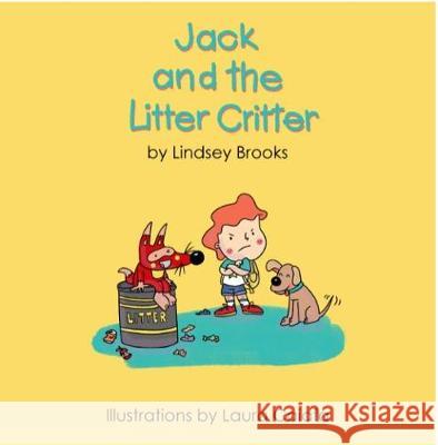 Jack and the Litter Critter Lindsey Brooks Caiafa Laura 9781916166301