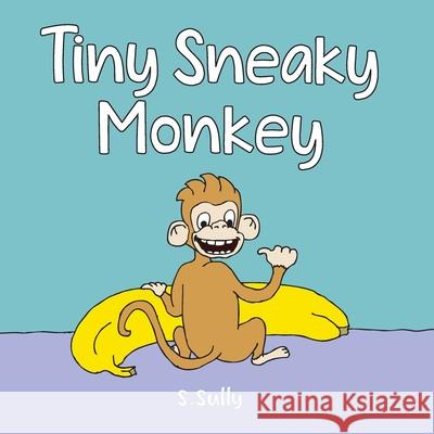 Tiny Sneaky Monkey S Sully 9781916166912 Sean O'Sullivan