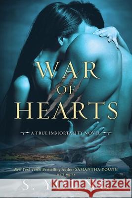 War of Hearts: A True Immortality Novel S. Young 9781916174009 Samantha Young