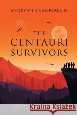 The Centauri Survivors Andrew J. Chamberlain 9781916175884 Storycraft Press
