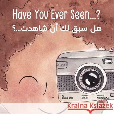 Have You Ever Seen...?: هل سبق لك أن شاهدت...؟ Rendle, Sharlene 9781916176508 Sebrof Books Ltd