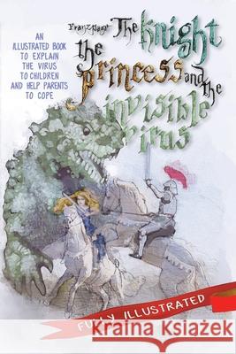 The Knight, the Princess and the Invisible Virus Cinzia d Franz Pagot 9781916178557