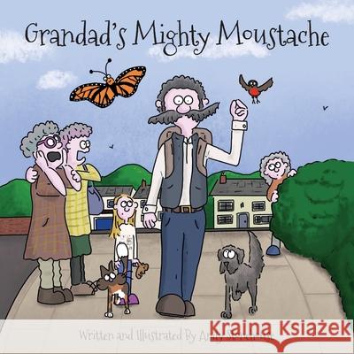 Grandad's Mighty Moustache Andy Stonehouse 9781916180451