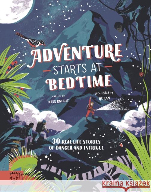 Adventure Starts at Bedtime: 30 real-life stories of danger and intrigue Ness Knight 9781916180550