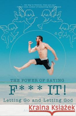 The Power of Saying F*** It!: Letting Go and Letting God Anne M. Hassett 9781916180741