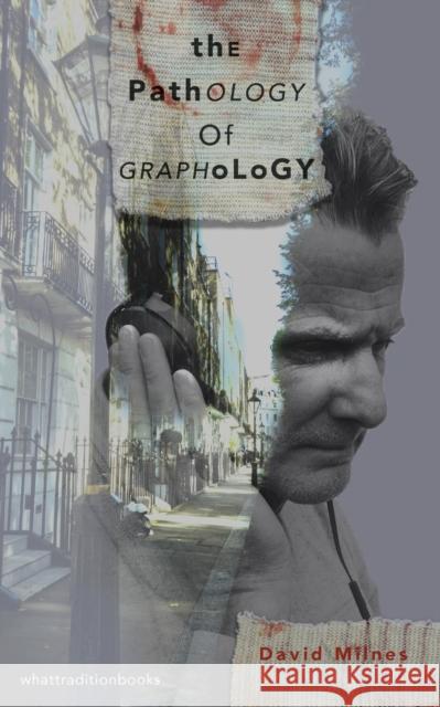 The Pathology of Graphology David Hartley Milnes 9781916183209