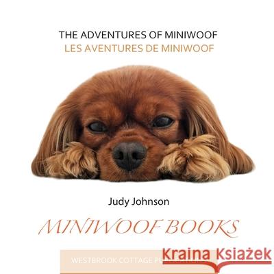 The Adventures of Miniwoof: Les Aventures de Miniwoof Mark Bergman John Hider Abbey Hider 9781916189201