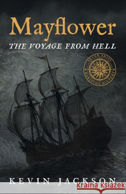Mayflower: The Voyage from Hell Kevin Jackson 9781916190870 Can of Worms Press