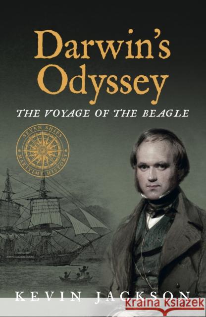 Darwin's Odyssey: The Voyage of the Beagle Kevin Jackson 9781916190887 Can of Worms Press