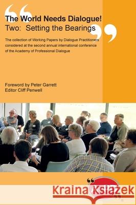 The World Needs Dialogue! Two--Setting the Bearings Penwell, Cliff 9781916191242 Dialogue Publications Ltd