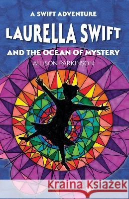 Laurella Swift and the Ocean of Mystery Allison Parkinson Allison Parkinson 9781916194878 Tiger's Eye Books