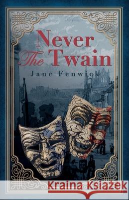 Never The Twain: A dark blend of Gothic romance and murder Fenwick, Jane 9781916195707