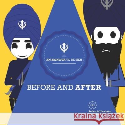 An Honour To Be Sikh: Before And After Ishpal Kaur Dhillon 9781916198555 Ik.Ishpalkaur-Publishing