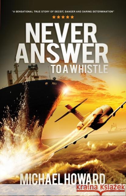 Never Answer To A Whistle Michael Howard 9781916205307 Griffin Publishing UK