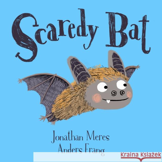 Scaredy Bat Jonathan Meres, Anders Frang 9781916205406 Little Door Books