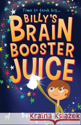 Billy's Brain Booster Juice Murray, Becci 9781916206908 Llama House Children's Books