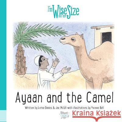 Ayaan and the Camel Lorna Davies Jac McGill Yvonne Bell 9781916208933 Pursuit of Wisdom Coaching
