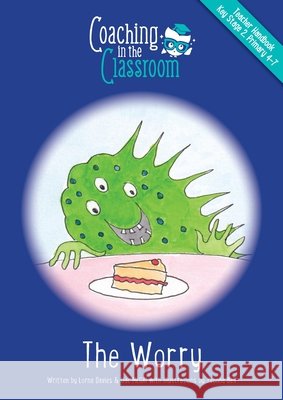 Coaching in the Classroom - The Worry Lorna Davies Jac McGill Mark Davies 9781916208995