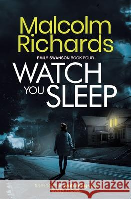 Watch You Sleep Malcolm Richards 9781916210400