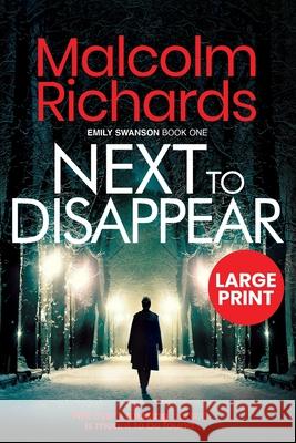 Next to Disappear: Large Print Edition Richards, Malcolm 9781916210448 Storm House Books