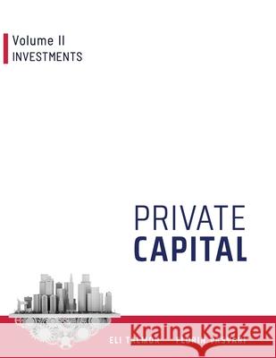 Private Capital: Volume II - Investments Florin Vasvari Eli Talmor 9781916211056 Private Capital Advisory Ltd.
