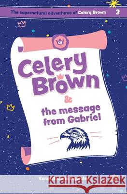 Celery Brown and the message from Gabriel Karen Rosario Ingerslev 9781916213128