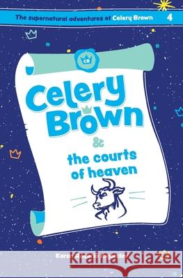 Celery Brown and the courts of heaven Karen Rosario Ingerslev 9781916213142 Pure & Fire