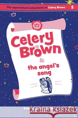 Celery Brown and the angel's song Karen Rosario Ingerslev 9781916213166