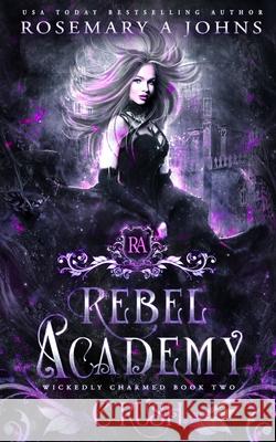 Rebel Academy Crush Rosemary a. Johns 9781916215757 Fantasy Rebel Limited