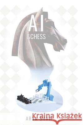 AI & Chess Arya Shah 9781916217393