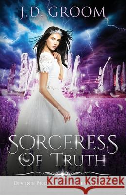 Sorceress Of Truth J. D. Groom 9781916222403 Amber Grove Press