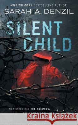 Silent Child Sarah a. Denzil 9781916223509 Sarah Dalton