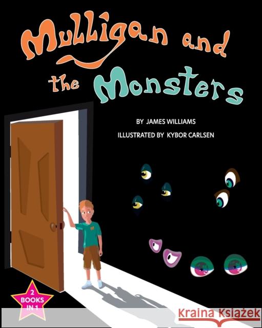 Mulligan and the Monsters / The Monsters and the Snargle James Williams Kybor Carlsen 9781916224100 Three Sided Stories