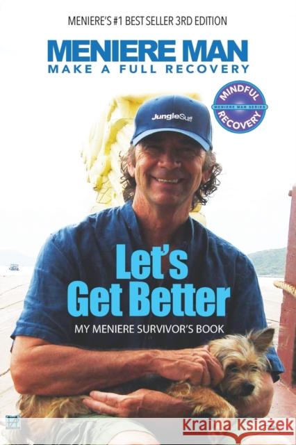 Meniere Man. Let's Get Better.: My Meniere Survivor's Book. Meniere Man 9781916228825