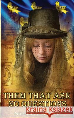 Them that Ask No Questions: A Sussex Steampunk Tale Nils Nisse Visser 9781916234208