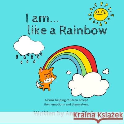 I Am Like A Rainbow Anna Styles 9781916234314 Anna Styles