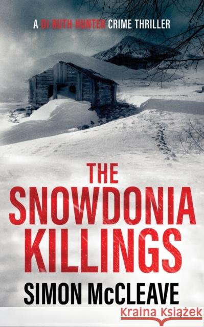 The Snowdonia Killings: A Snowdonia Murder Mystery McCleave, Simon 9781916245860 Stamford Publishing