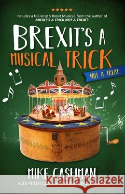Brexit's A Musical Trick: Not a Treat Robin Wallington Peter Cook Mike Cashman 9781916248632