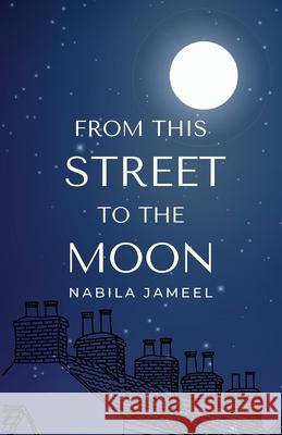 From this Street to the Moon Nabila Jameel 9781916248878 Lote Tree Press